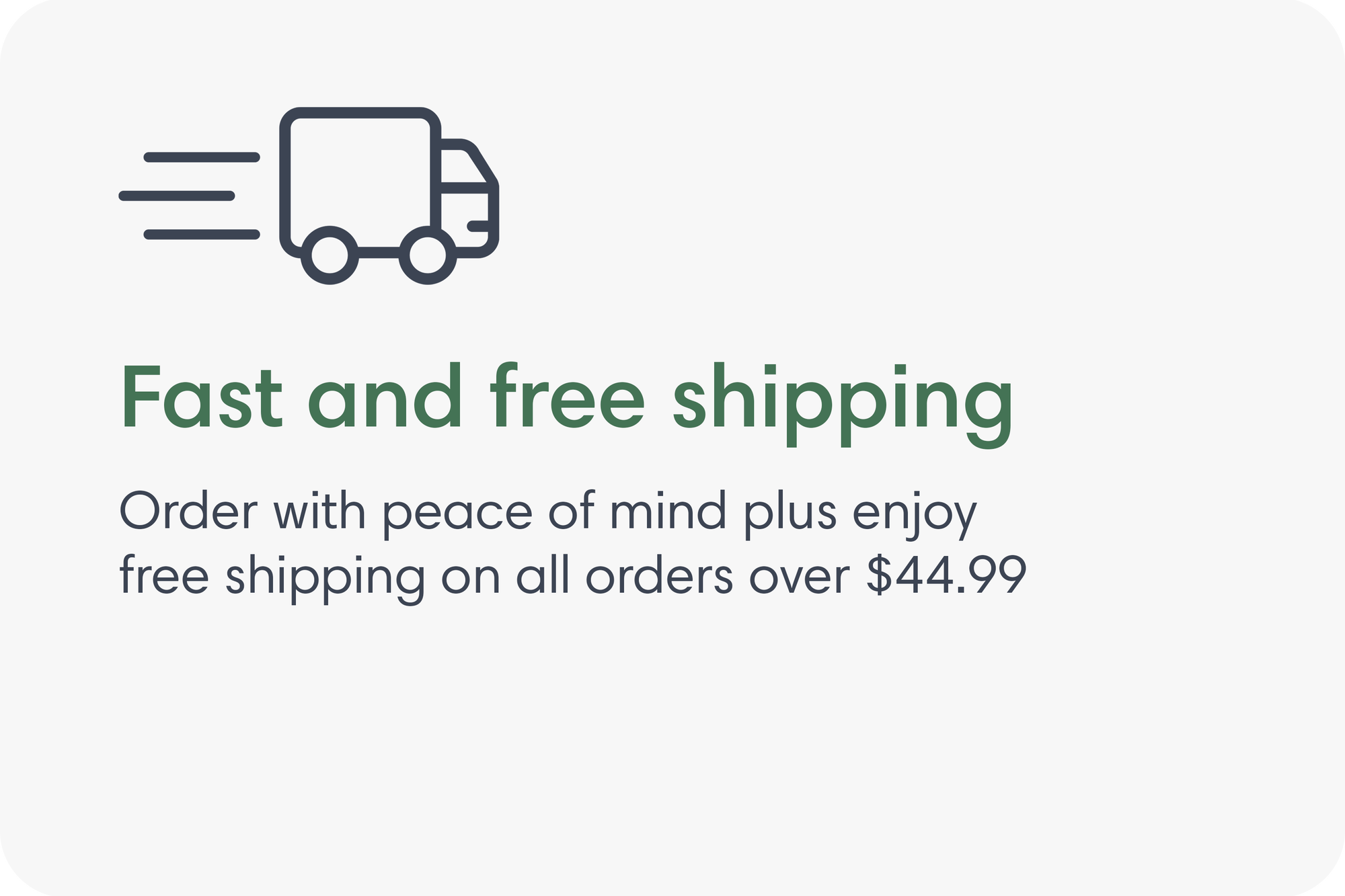Fast and free shipping. Order with peace of mind plus enjoy free shipping on all orders over $39.99.